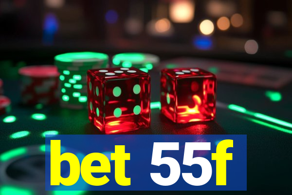 bet 55f