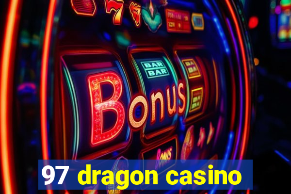97 dragon casino