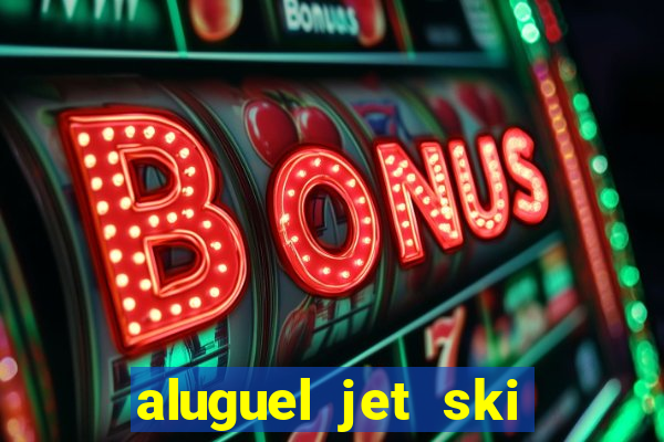 aluguel jet ski porto seguro