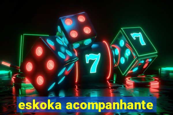 eskoka acompanhante