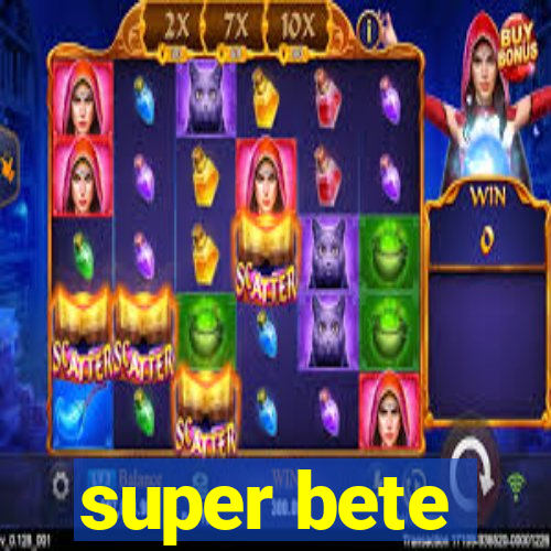 super bete