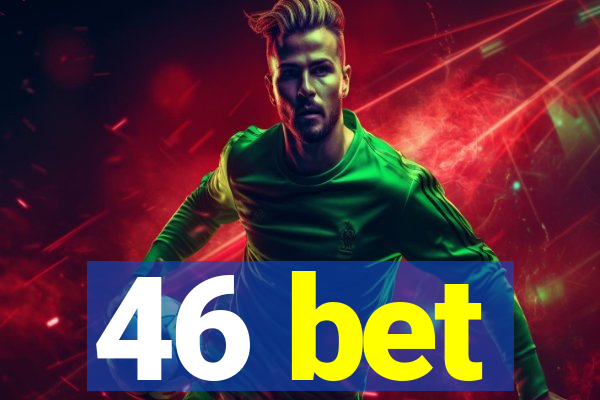 46 bet