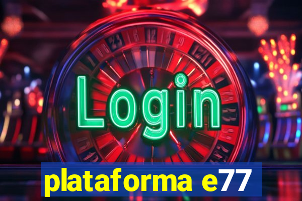 plataforma e77