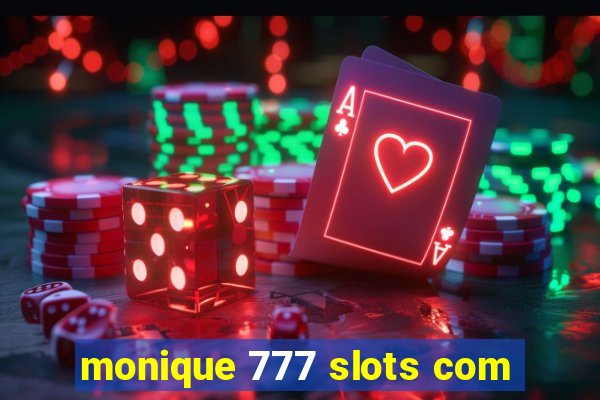 monique 777 slots com