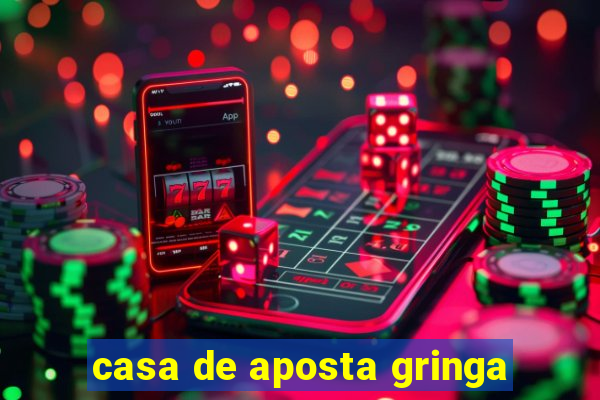 casa de aposta gringa