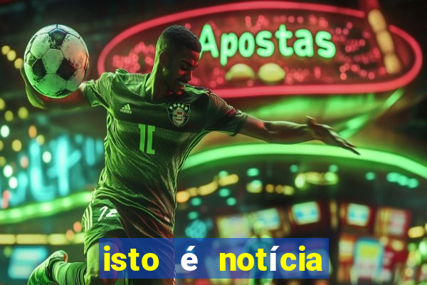 isto é notícia canavieiras bahia