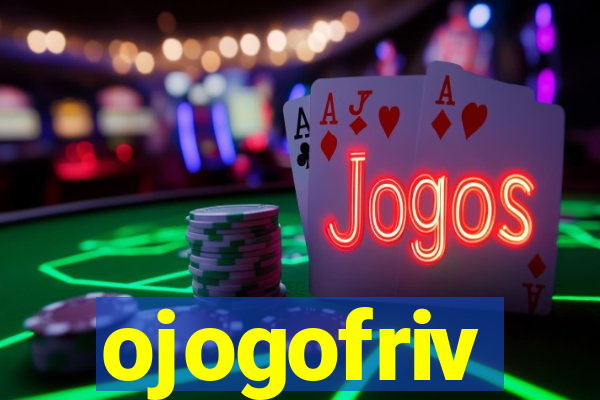 ojogofriv