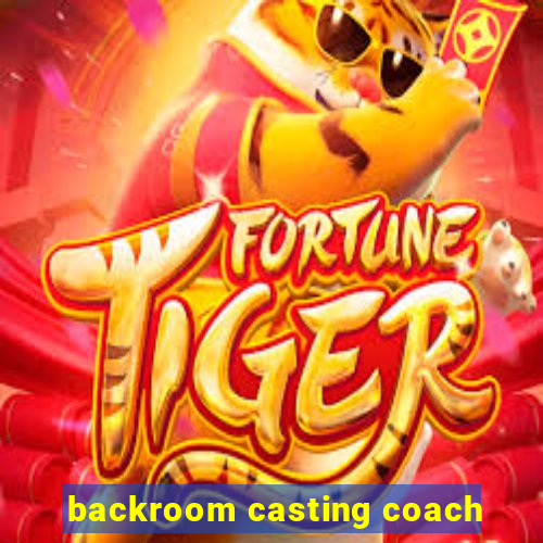 backroom casting coach