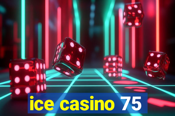 ice casino 75