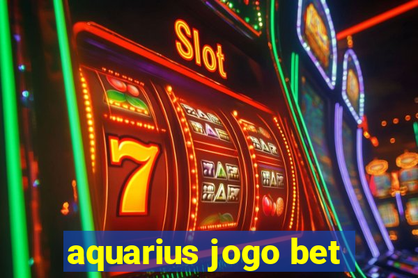 aquarius jogo bet