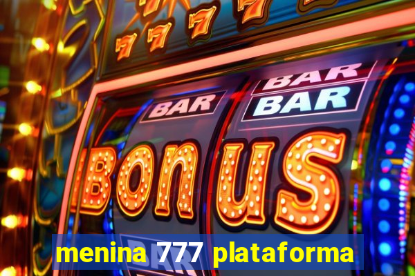 menina 777 plataforma