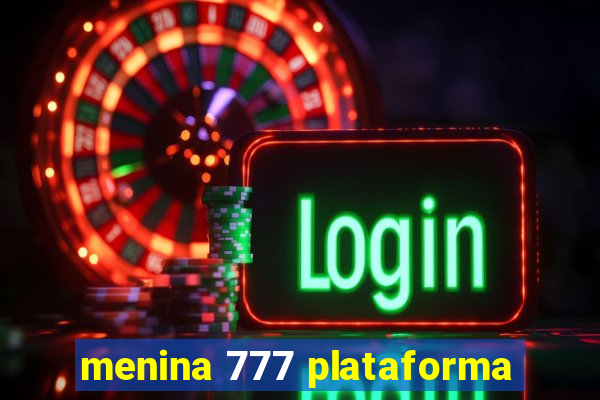 menina 777 plataforma