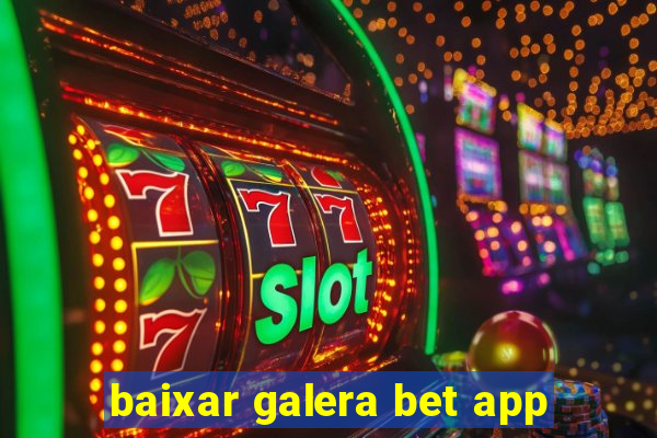 baixar galera bet app