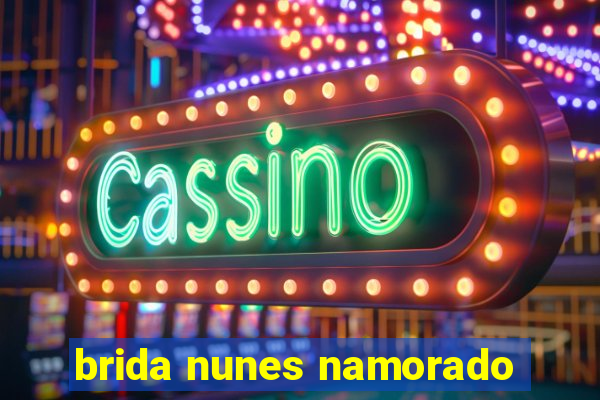brida nunes namorado