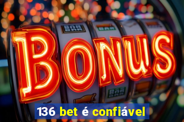 136 bet é confiável