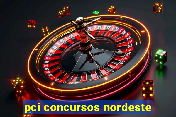 pci concursos nordeste