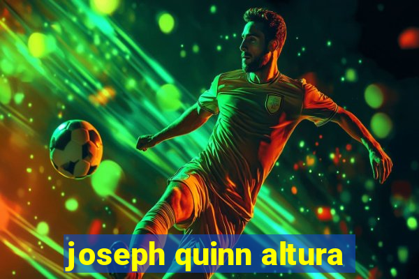 joseph quinn altura