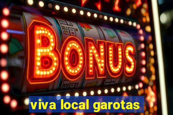 viva local garotas
