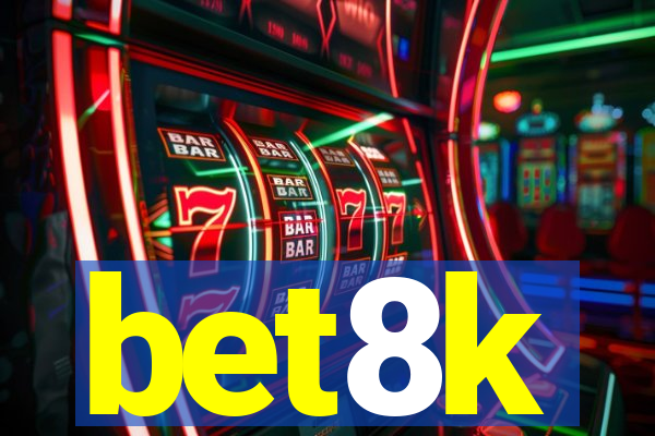 bet8k