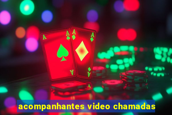 acompanhantes video chamadas