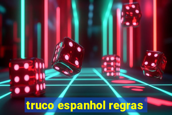 truco espanhol regras