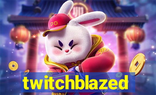 twitchblazed
