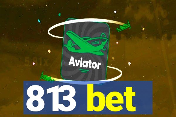 813 bet