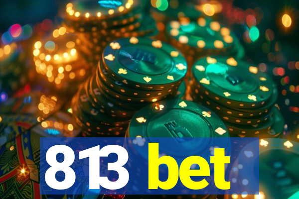 813 bet