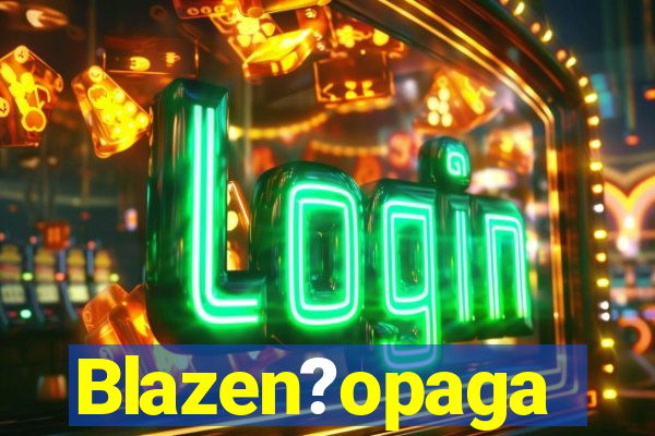 Blazen?opaga