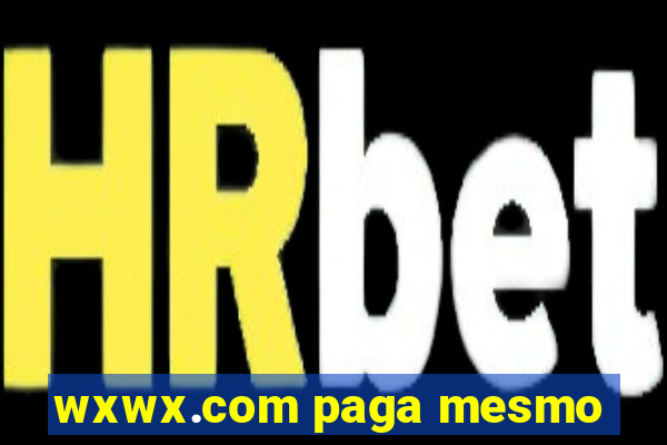 wxwx.com paga mesmo