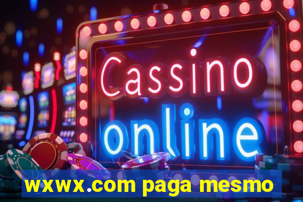 wxwx.com paga mesmo