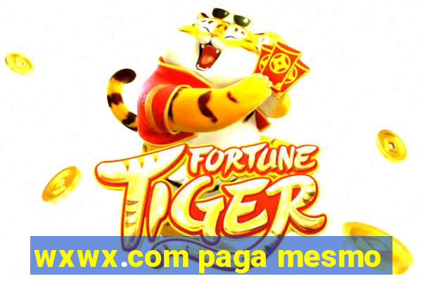 wxwx.com paga mesmo