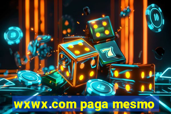 wxwx.com paga mesmo