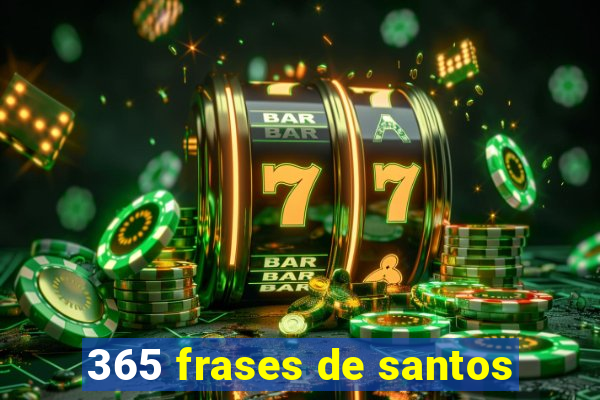 365 frases de santos