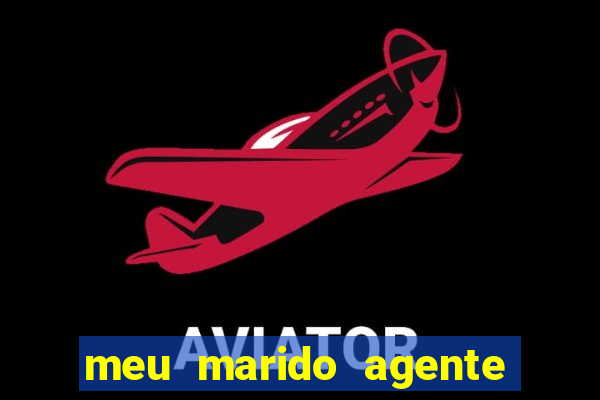 meu marido agente secreto completo dublado