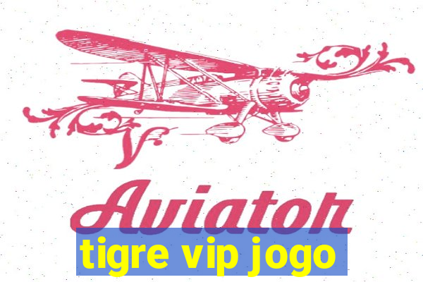 tigre vip jogo