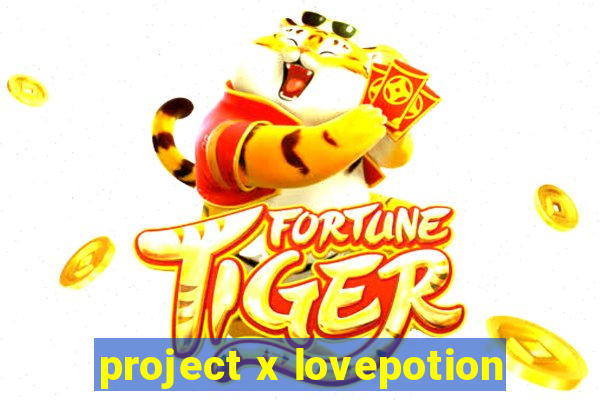 project x lovepotion