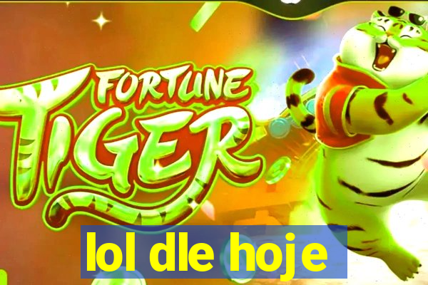 lol dle hoje
