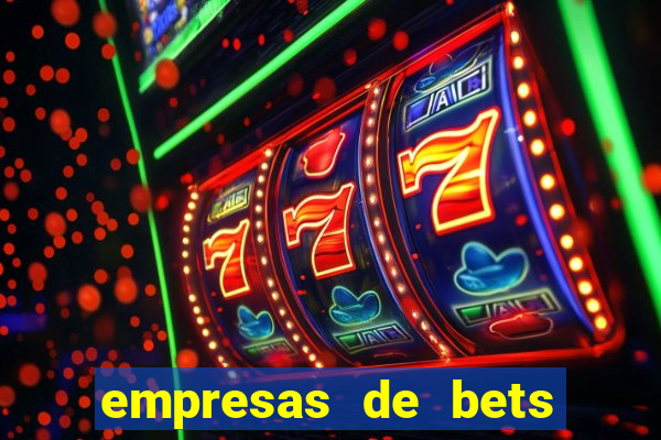 empresas de bets no brasil