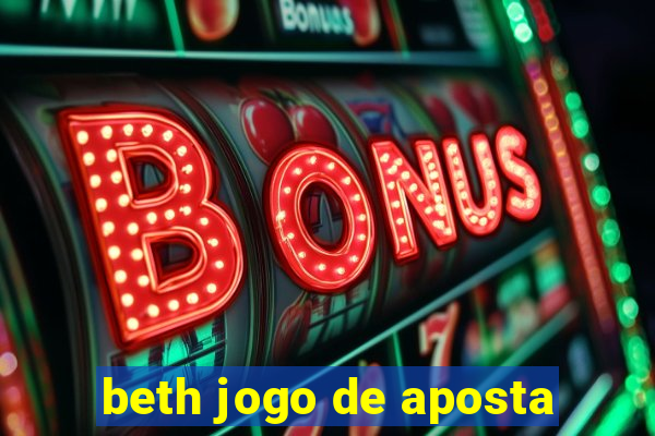 beth jogo de aposta