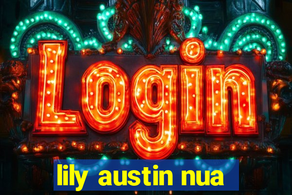 lily austin nua