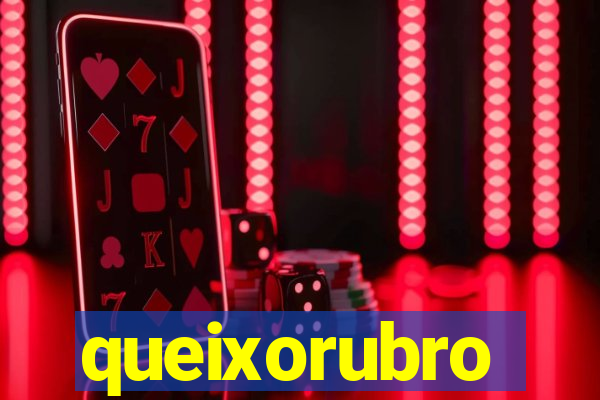 queixorubro
