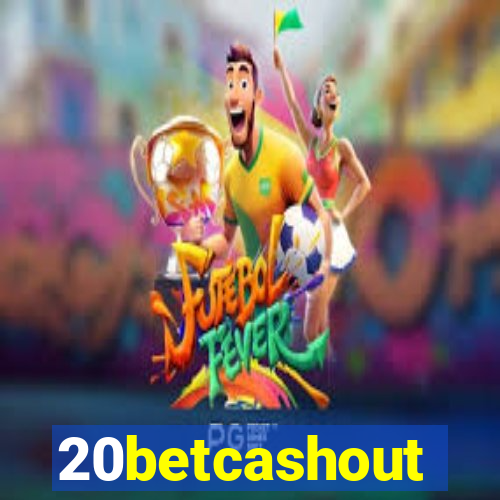 20betcashout