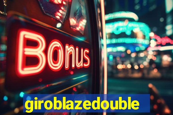 giroblazedouble