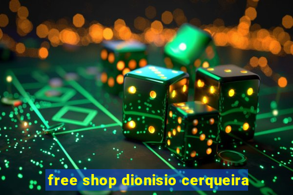 free shop dionisio cerqueira