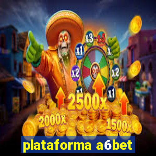 plataforma a6bet