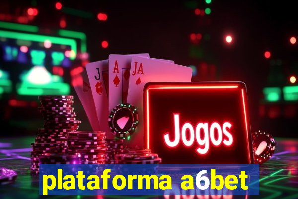 plataforma a6bet