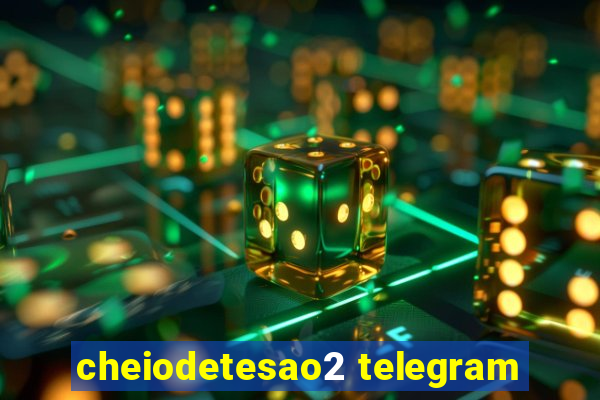 cheiodetesao2 telegram