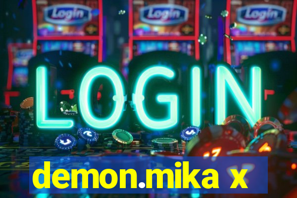 demon.mika x