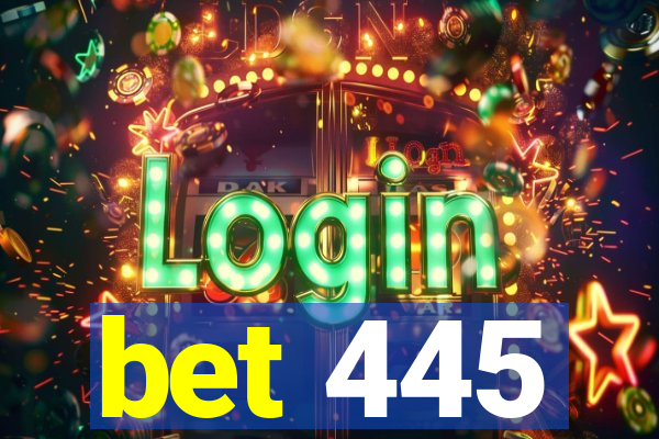 bet 445